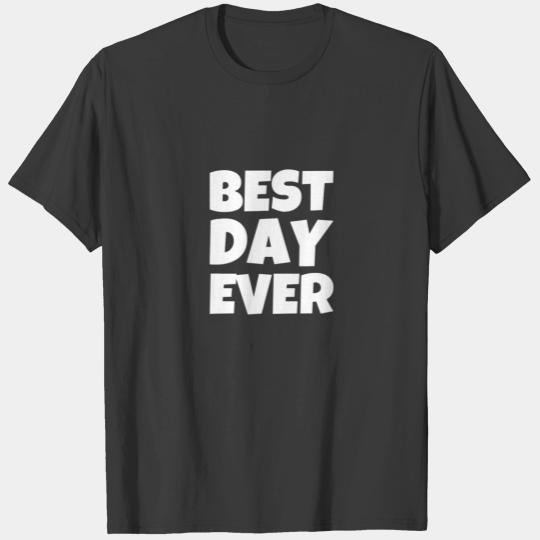 Best Day Ever Funny Party Social Occasion T-shirt