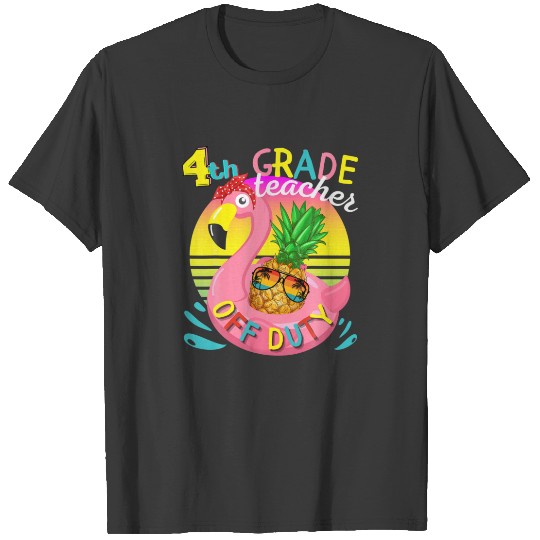 End Of School Year 4Th Grade Teacher Off Duty Appr T-shirt