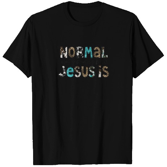 Leopard Normal Isn't Coming Back Jesus Is Christia T-shirt