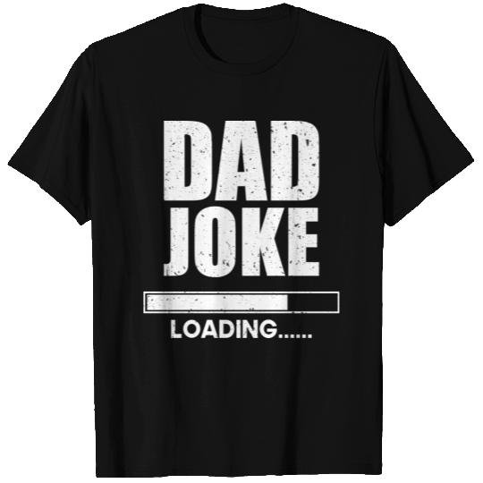 Dad Joke Loading | Daddy Father's Day T-shirt