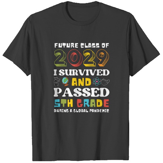 Future Class Of 2029 I Survived And Passed 5th Gra T-shirt