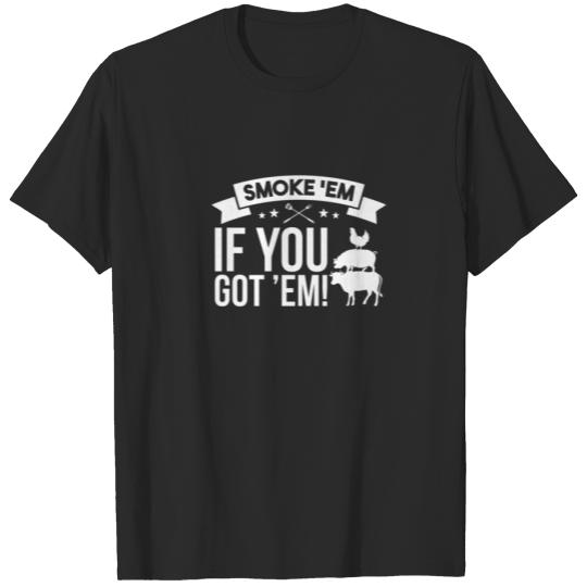 Discover Smoke Em If You Got Them! Poultry Pork Beef Funny T-shirt