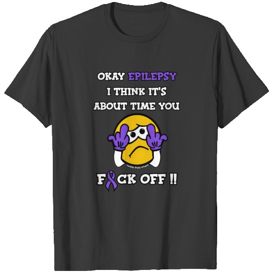 F#CK OFF...Epilepsy T-shirt