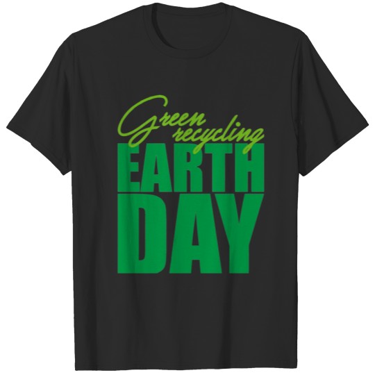 Green Recycling Earth Day T-shirt