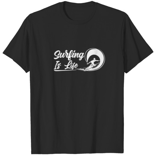 Discover Surfing Is Life Surf Sayings Surfboard Surfer T-shirt