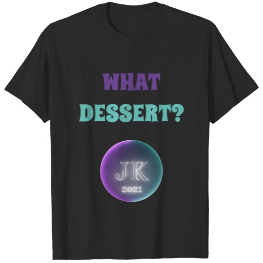 Discover What Dessert 2021 T-shirt