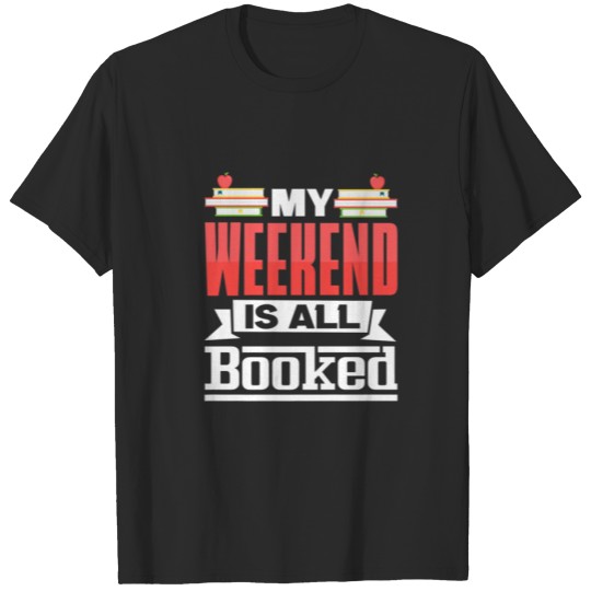 Discover Bookworm My Weekend Is All Booked Library T-shirt