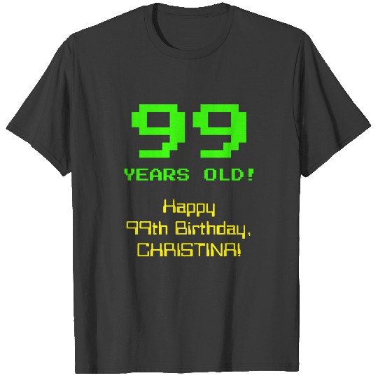 99th Birthday: Fun, 8-Bit Look, Nerdy / Geeky "99" T-shirt