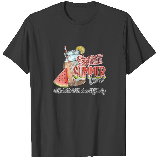Sweet Summer Time Substitute Teacher Last Day Of S T-shirt