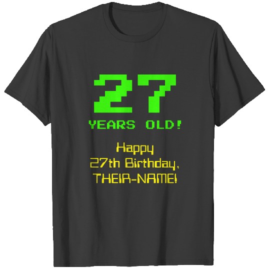 27th Birthday: Fun, 8-Bit Look, Nerdy / Geeky "27" T-shirt