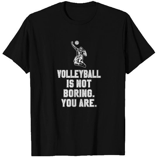 Volleyball is not boring T-shirt