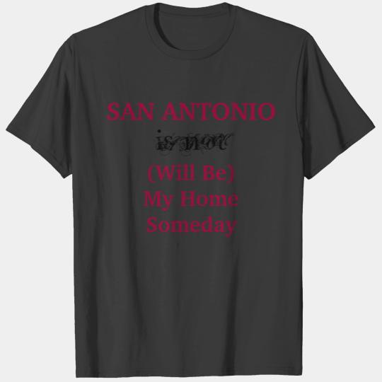 SAN ANTONIO Will Texas Home Someday Travel Quote T-shirt