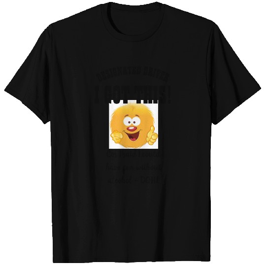 Funny Designated Driver Gift I GOT THIS - T-shirt