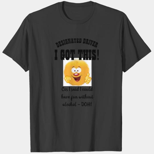 Funny Designated Driver Gift I GOT THIS - T-shirt