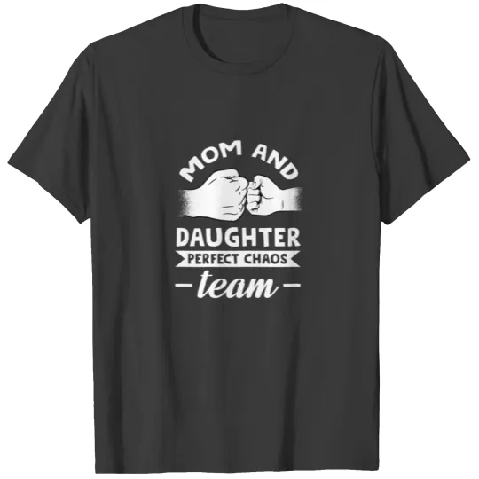 Mom And Daughter Perfect Chaos Team Daughter T-shirt