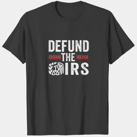 Mens IRS Funny Humour Defund The IRS Anti Governme T-shirt