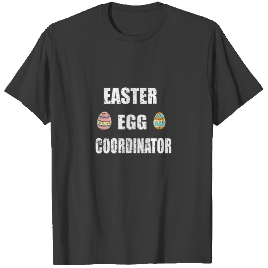 Funny Easter Sunday, Cool Easter Egg Coordinator T-shirt