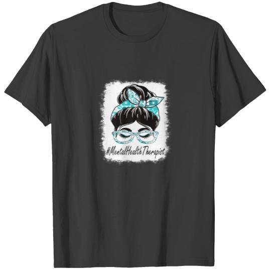 Womens Mental Health Therapist Messy Bun Bleached T-shirt