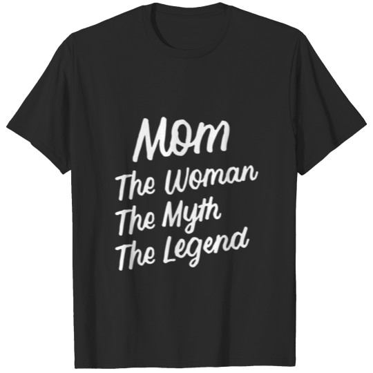 Discover Mom The Woman The Myth The Legend Mothers Day Wife T-shirt