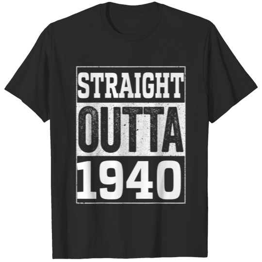 Discover Straight Outta 1940 , 1940 Happy Birthday Gift T-shirt