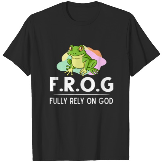 Frog Fully Rely On God Gift Toad Catcher T-shirt