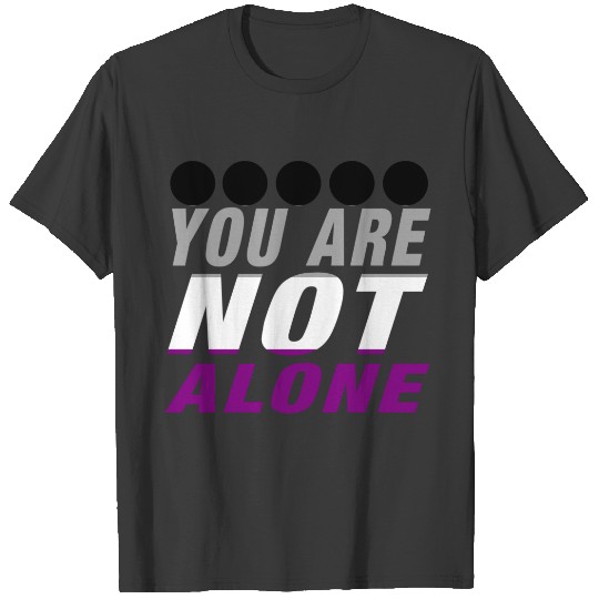 Asexual you are not alone T-shirt