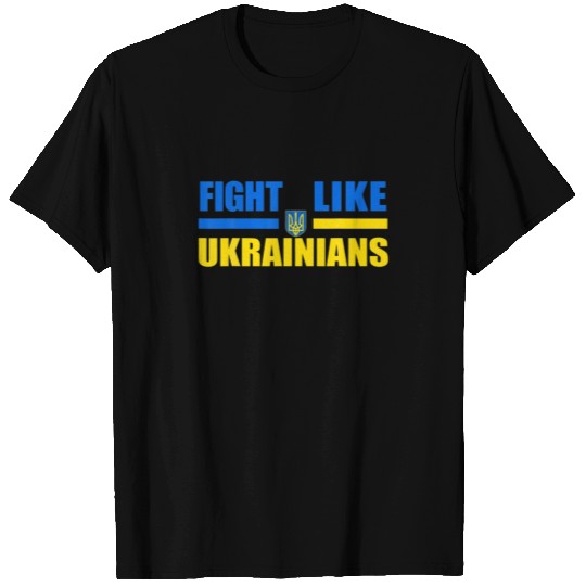Fight Like Ukrainians Ukraine Support T-shirt