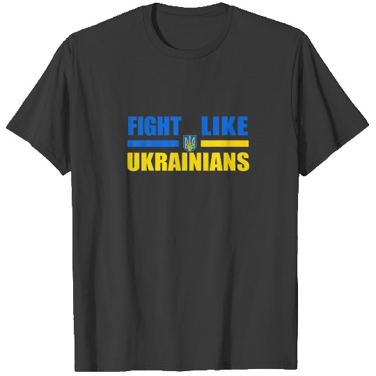 Fight Like Ukrainians Ukraine Support T-shirt