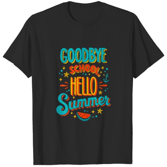 Goodbye School Hello Summer Last Day Of School Tea T-shirt