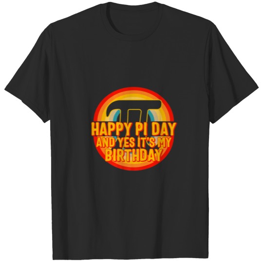 Happy Pi Day It's My Birthday March 14 Math Teache T-shirt