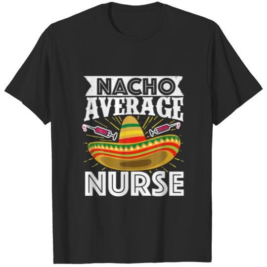 Nacho Average Nurse Cinco De Mayo Mexican Fiesta N T-shirt