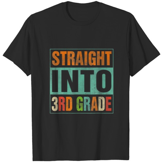 Discover Straight Into 3Rd Grade Funny Back To School T-shirt