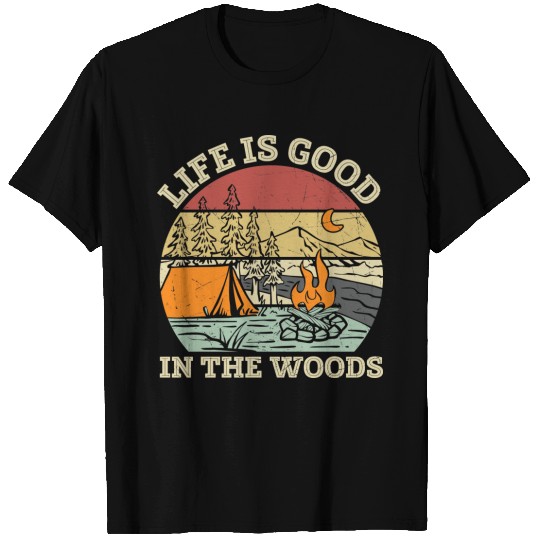 Life Is Good In The Woods T-shirt