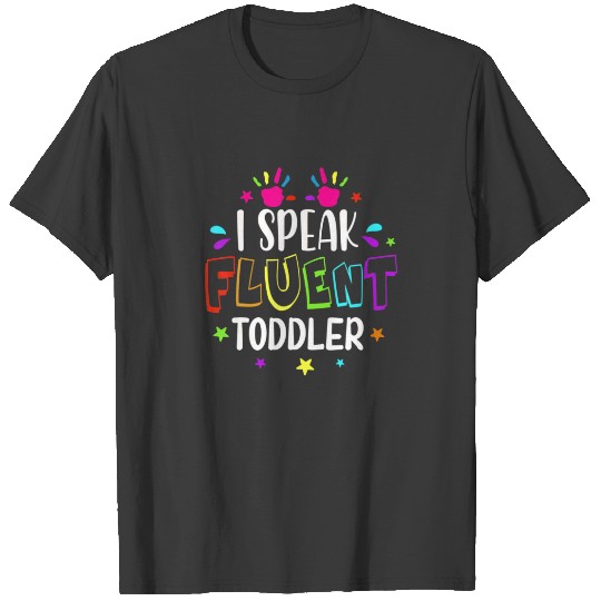 Daycare Provider I Speak Fluent Toddler Childcare T-shirt