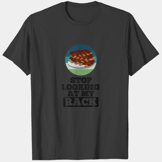 Funny Smoked Meats Stop Looking At My Rack BBQ Rib T-shirt