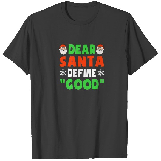 Dear Santa Define Good Funny Christmas Naughty Kid T-shirt