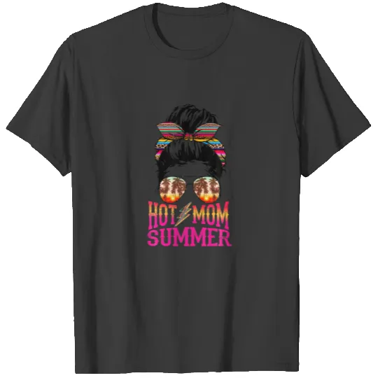 Hot Mom Summer Messy Hair In Bun T-shirt