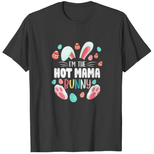 I'm The Hot Mama Bunny Matching Family Easter Part T-shirt