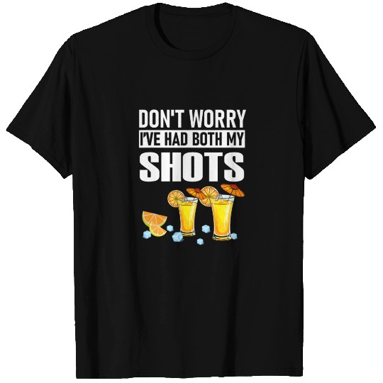 Don't Worry I've Had Both My Shots Vaccination Teq T-shirt