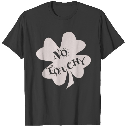 No Touchy St Patrick's Day T-shirt