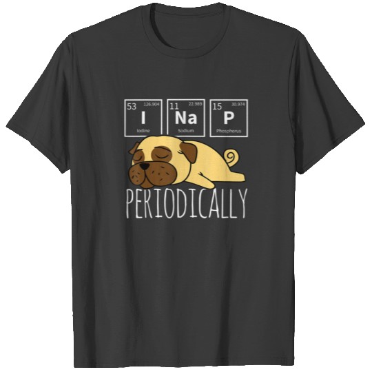 Science I Nap Periodic Table Meme Meh Pug Dog T-shirt