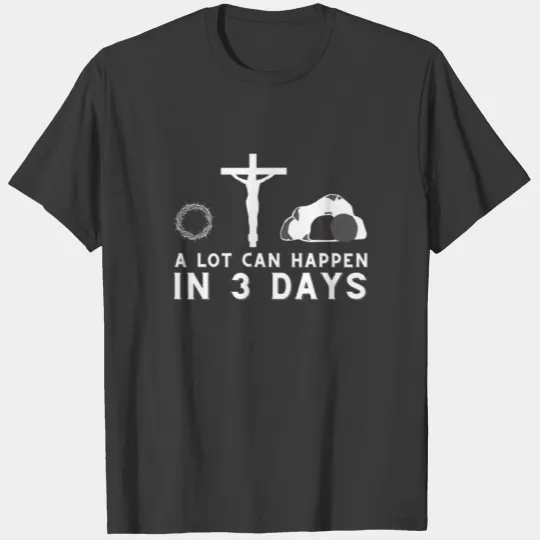 A Lot Can Happen In 3 Days - Funny Christian Bible T-shirt