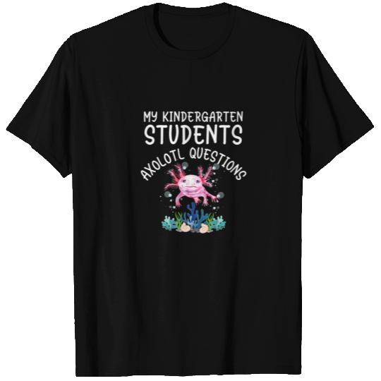 Kindergarten Teacher I Axolotl Questions Elementar T-shirt