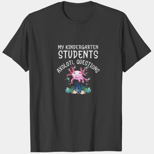 Kindergarten Teacher I Axolotl Questions Elementar T-shirt