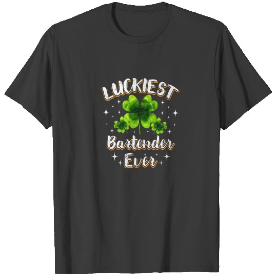 St Patricks Day Luckiest Bartender Ever Irish Clov T-shirt