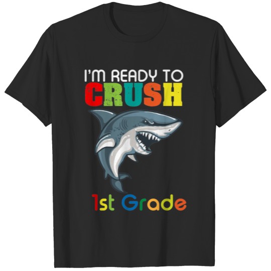 Discover Back to School I'm Ready To Crush 1st Grade T-shirt