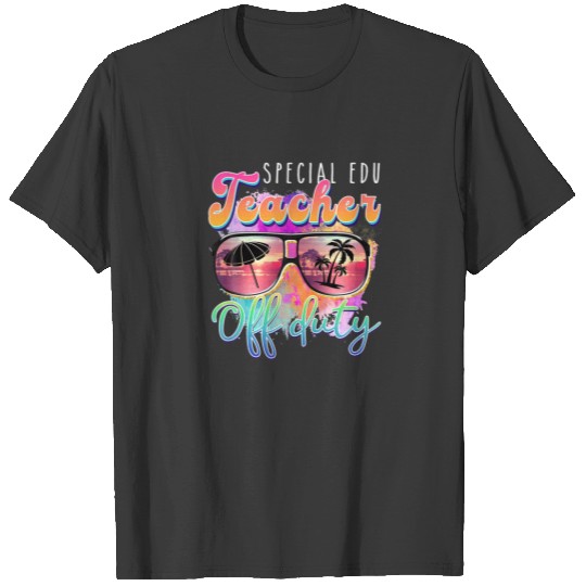 Special Education Teacher Off Duty Sunglasses Beac T-shirt