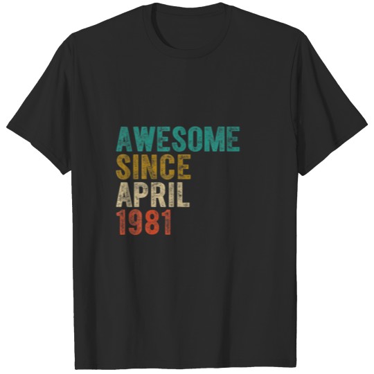 Discover Awesome April 1981 40Th Birthday Men Women 40 Yrs T-shirt