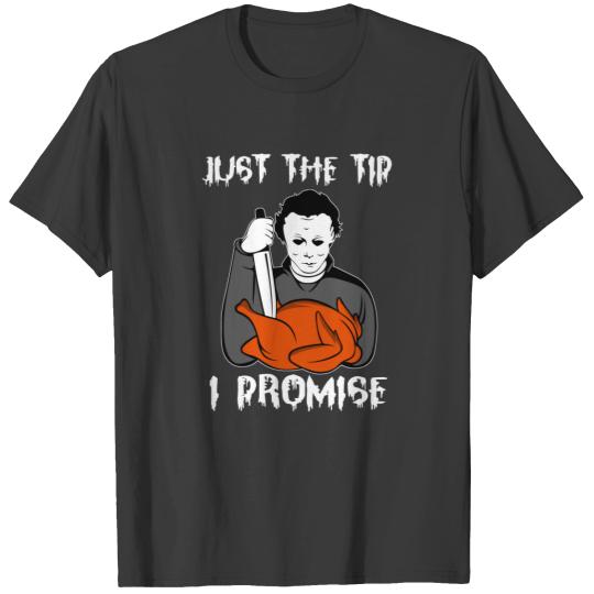 Just The Tip I Promise | Funny Thanksgiving T-shirt