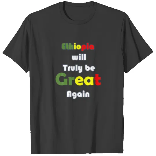 Ethiopia Will Be Great Again T-shirt